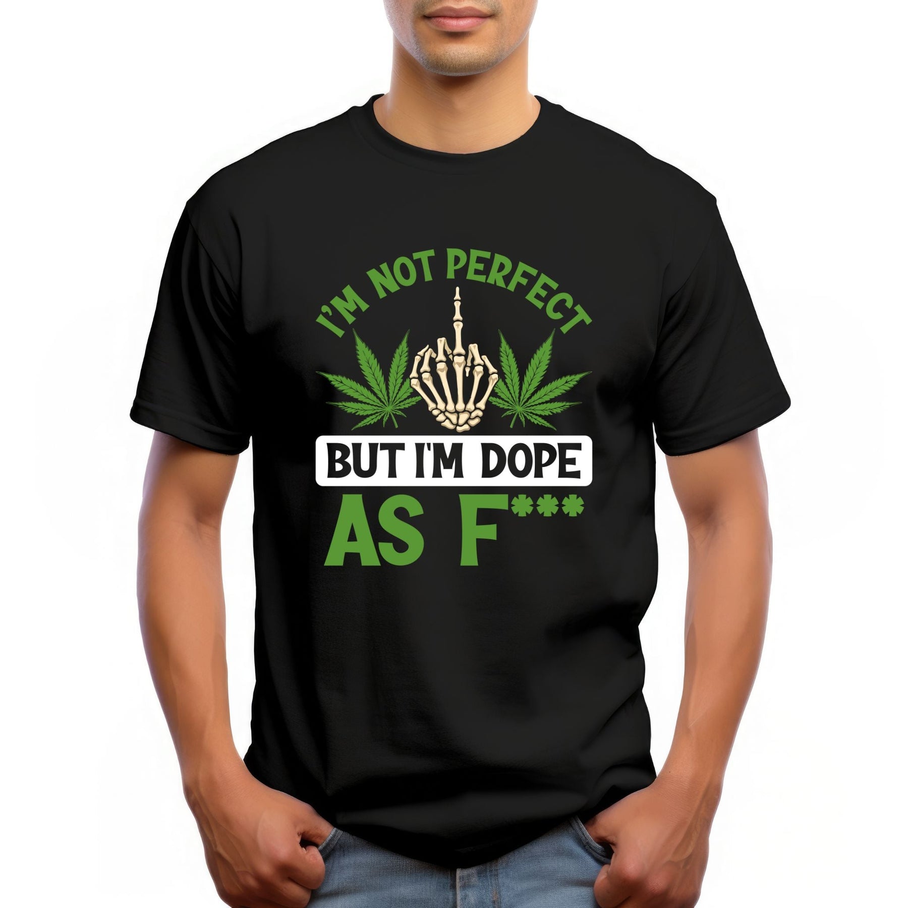 I’m Not Perfect But I’m Dope AF T-Shirt – Funny Cannabis Tee