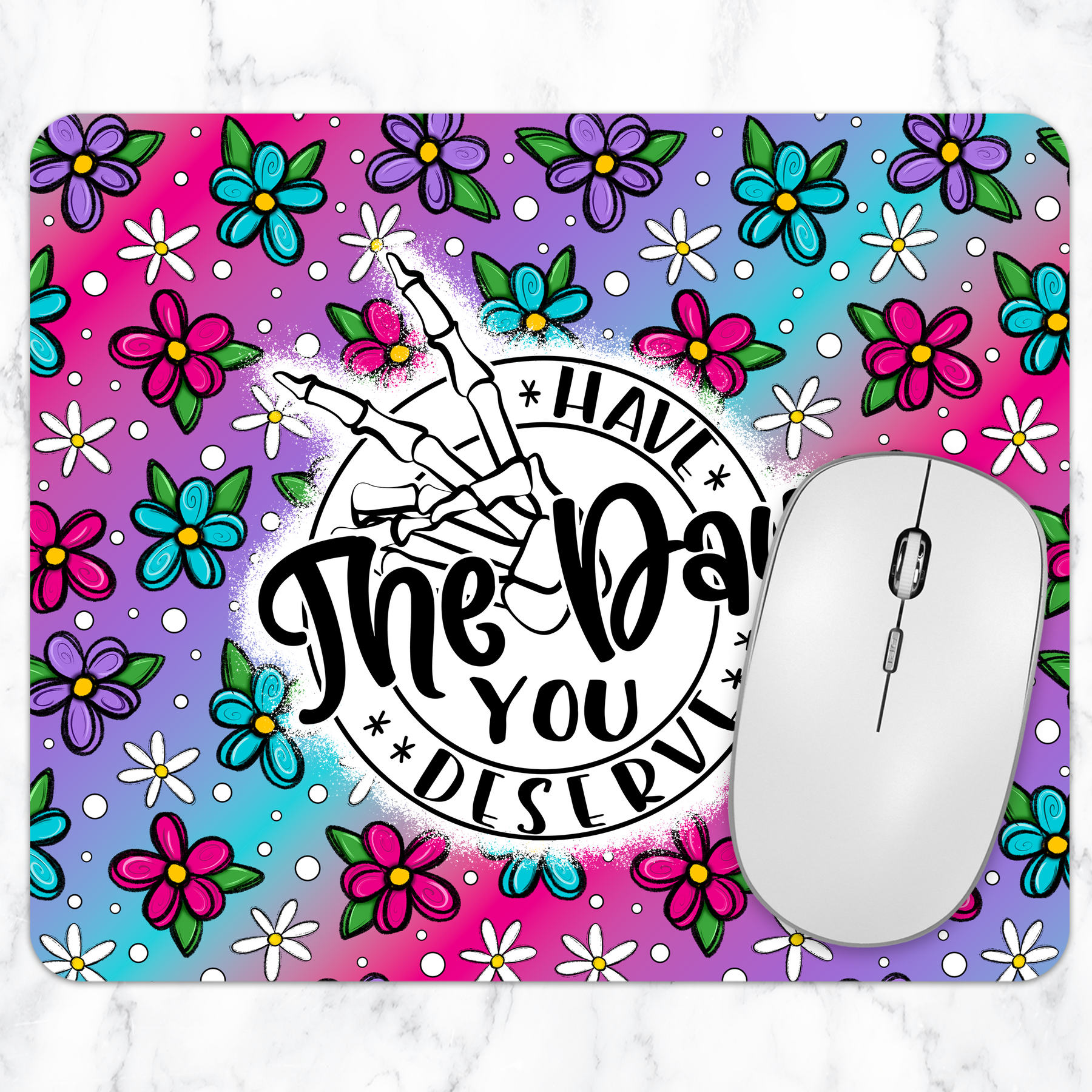 Have the Day You Deserve floral mouse pad