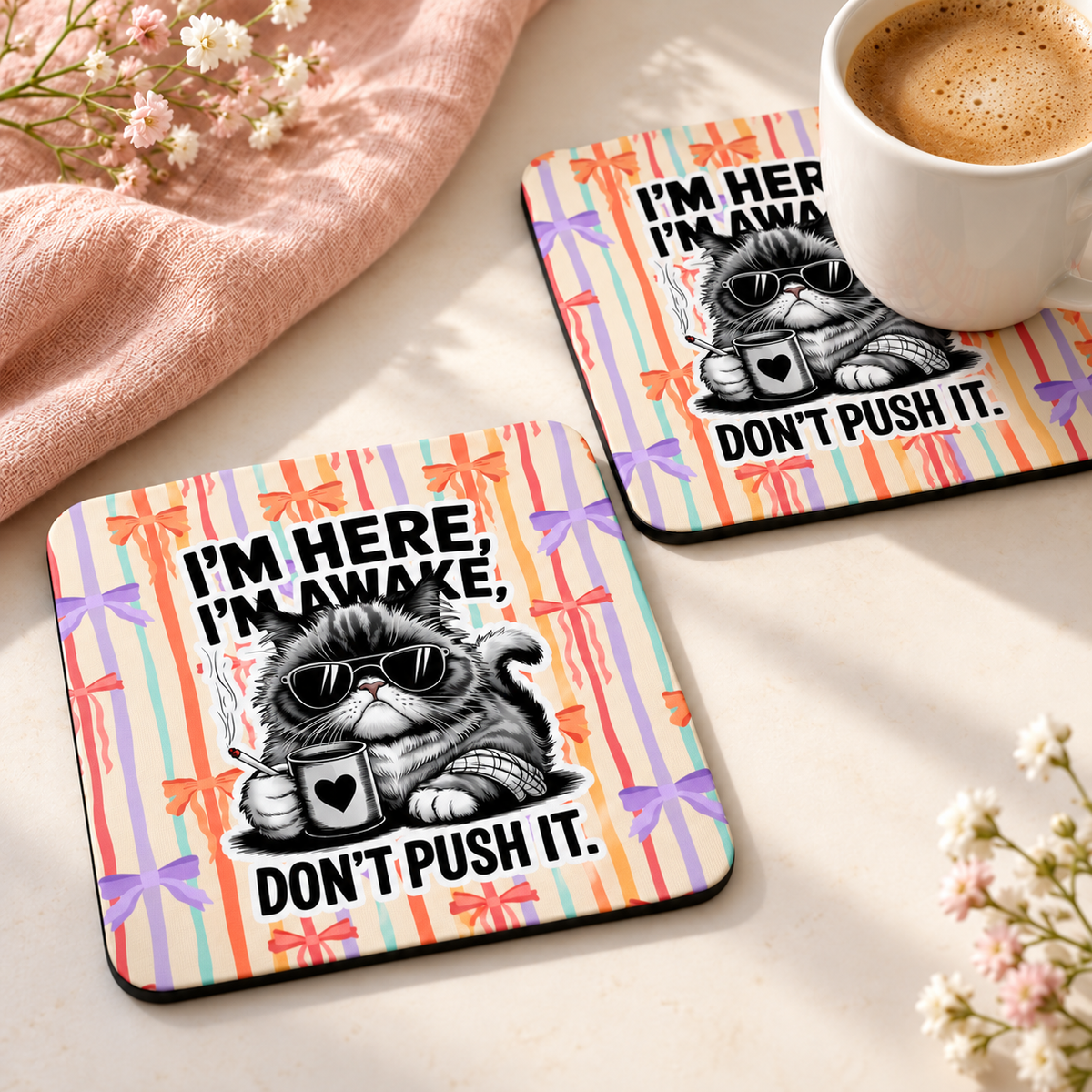 I'm Here I'm Awake Don't Push It Cat Square coaster set of two with thin black rubber backing
