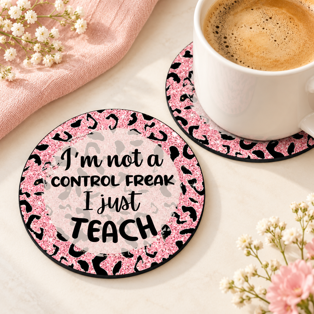 I'm Not a Control Freak I Just Teach round coaster set of two with thin black rubber backing