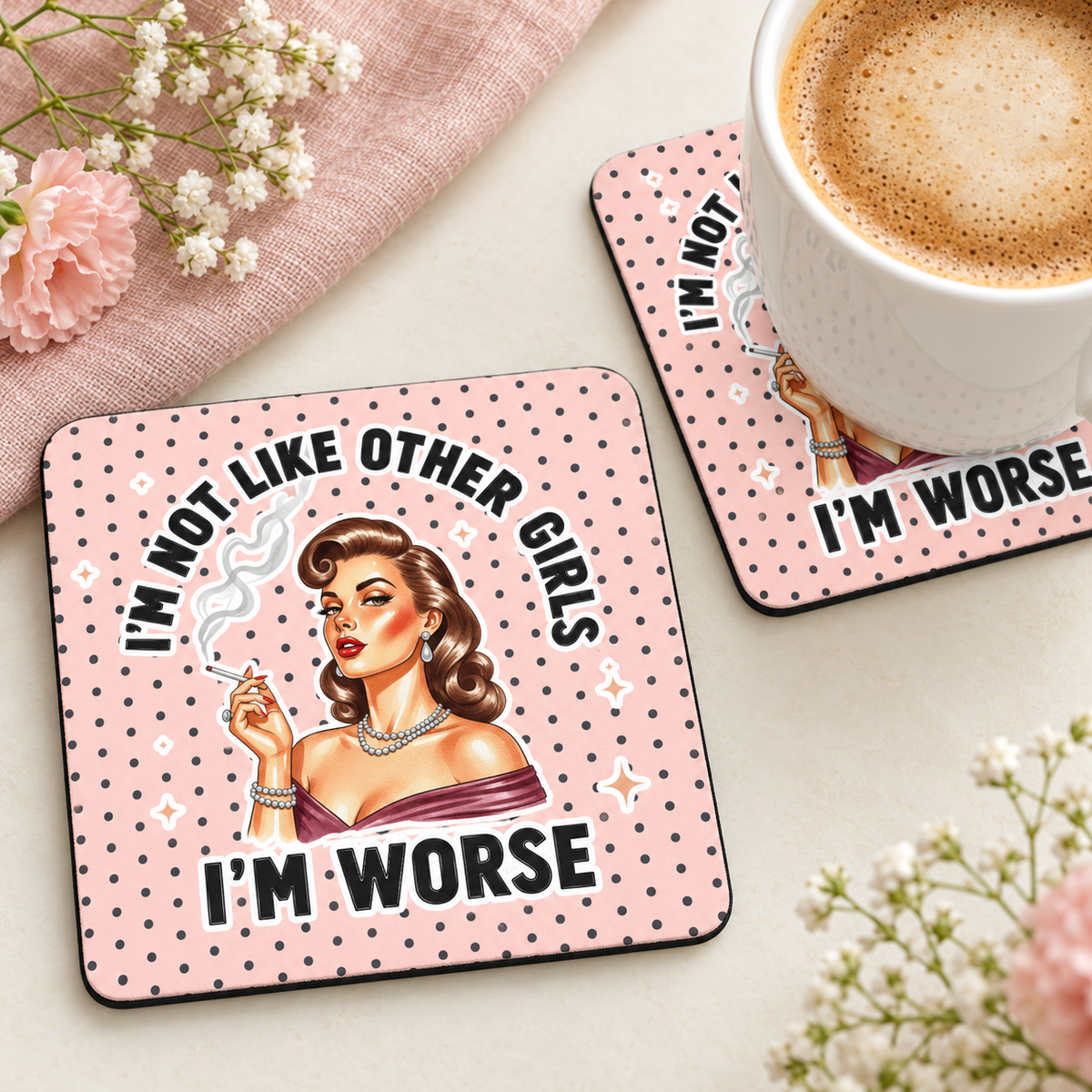 I'm Not Like Other Girls I'm Worse square coaster set of two with thin black rubber backing