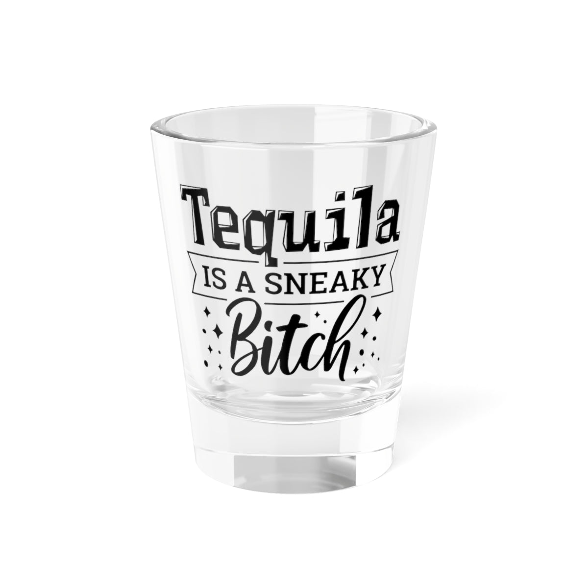"Tequila Is a Sneaky Bitch"