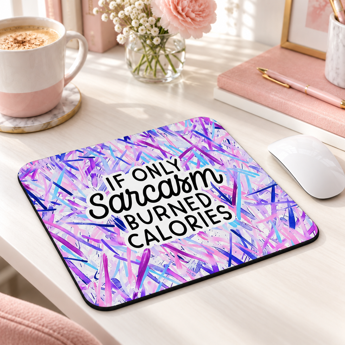 If Only Sarcasm Burned Calories mouse pad with lavender, pink and blue brush strokes