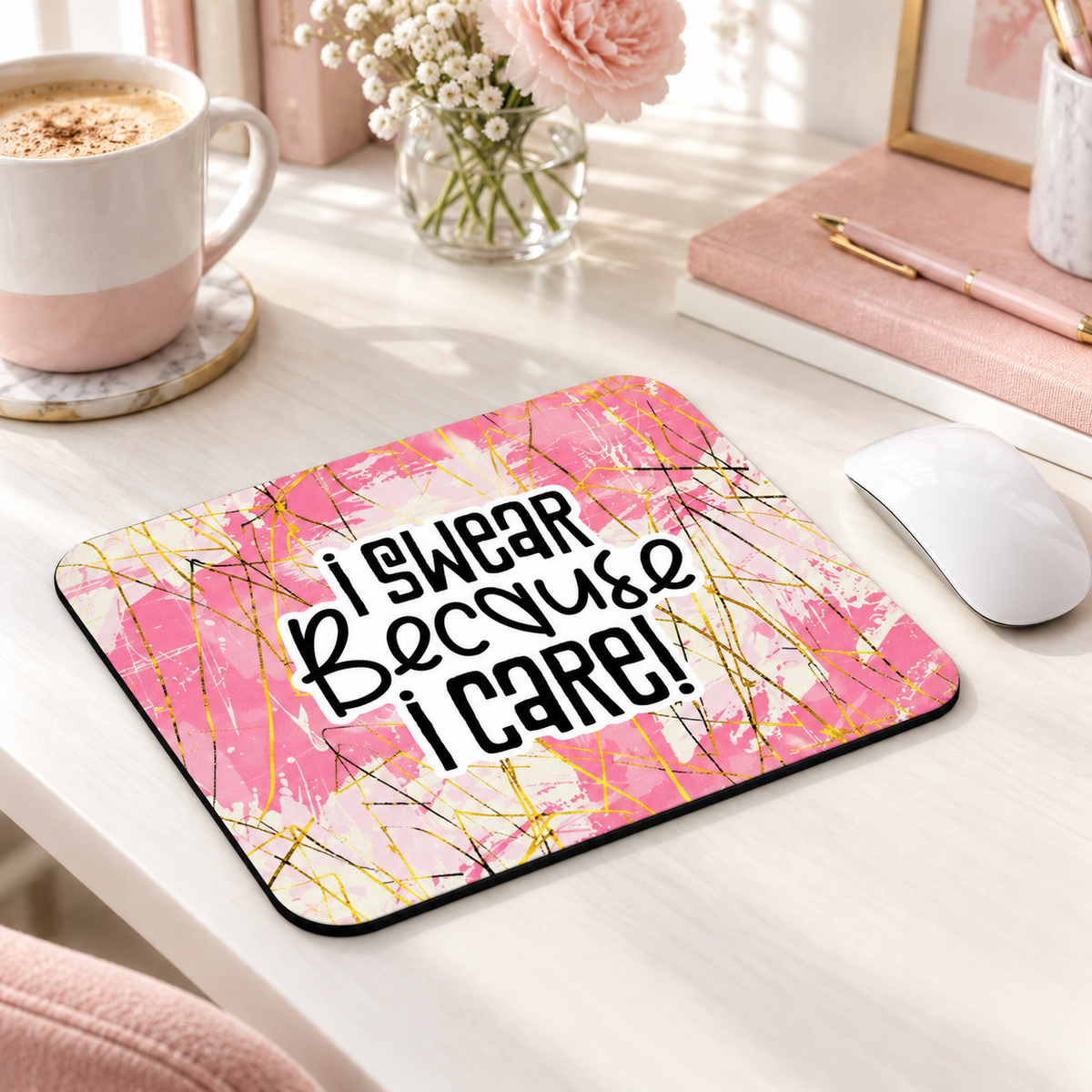 I Swear Because I Care mouse pad with soft pink and gold paint splatters