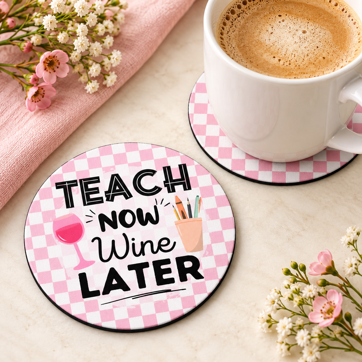 Teach Now Wine Later round coaster set of two with thin black rubber backing