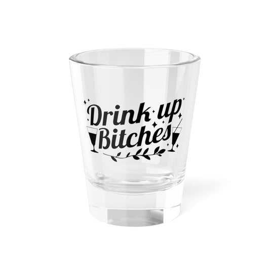 "Drink Up Bitches"