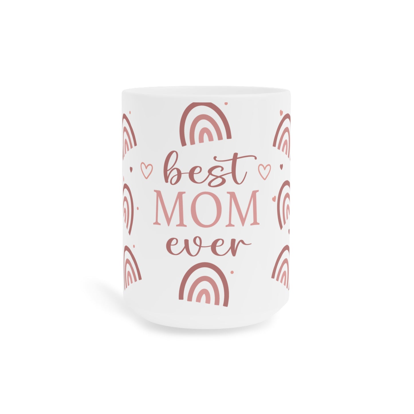 Best Mom Ever Ceramic Mug (11/15oz)