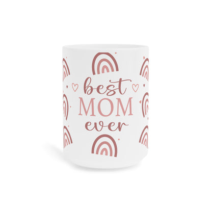 Best Mom Ever Ceramic Mug (11/15oz)