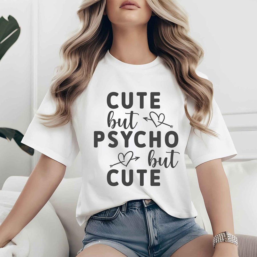 Cute But Psycho But Cute T-Shirt – Funny Sassy Graphic Tee