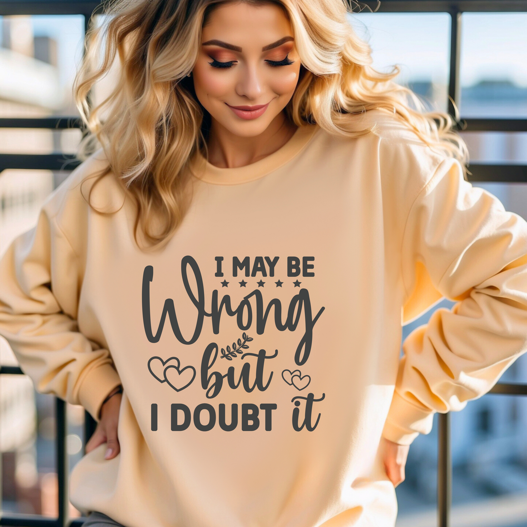 I May Be Wrong But I Doubt It – T-Shirt, Crewneck & Hoodie