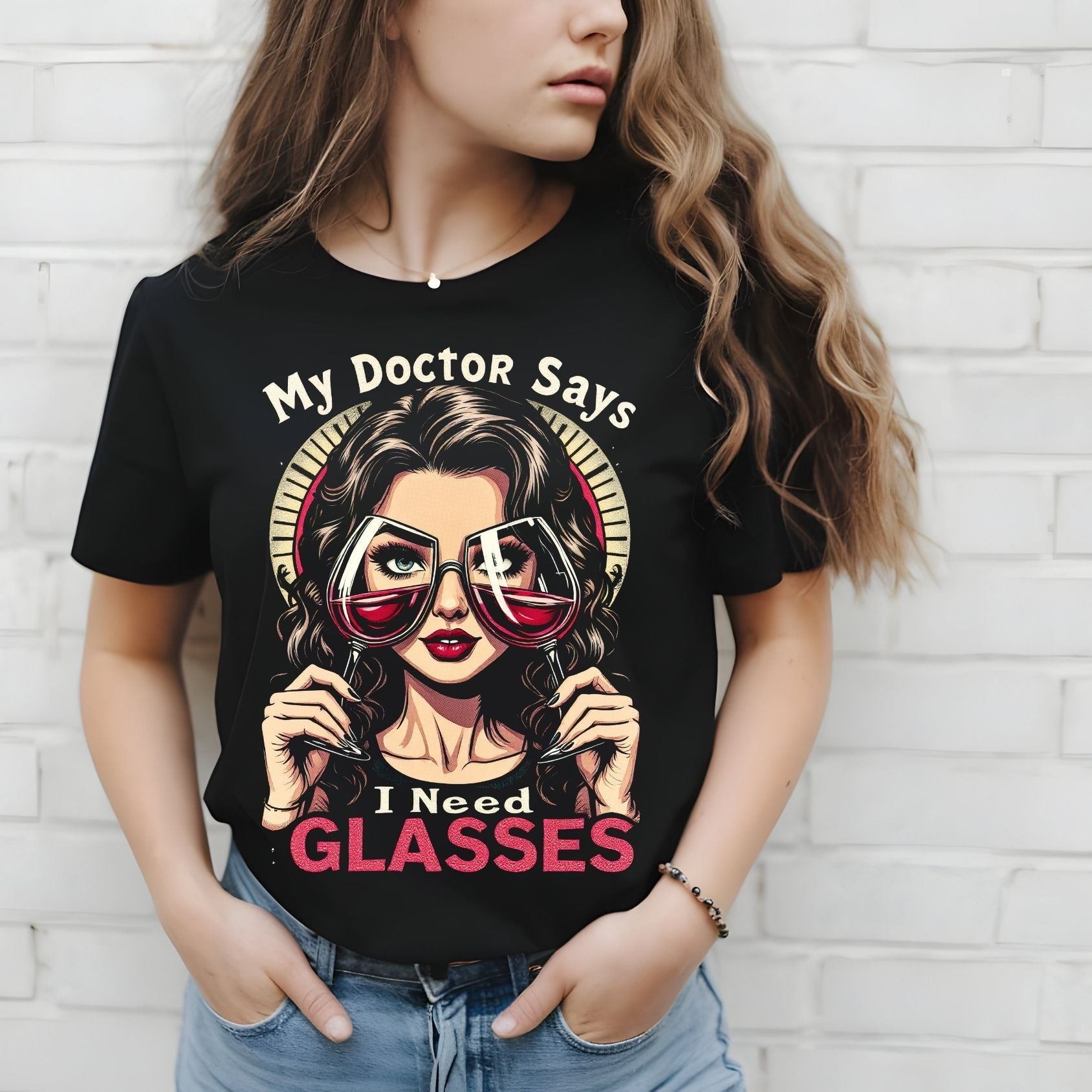My Doctor Says I Need Glasses T-Shirt – Funny Wine Lover Tee