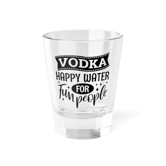 “Vodka: Happy Water for Fun People”
