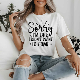 Sorry I’m Late I Didn’t Want to Come introvert graphic apparel