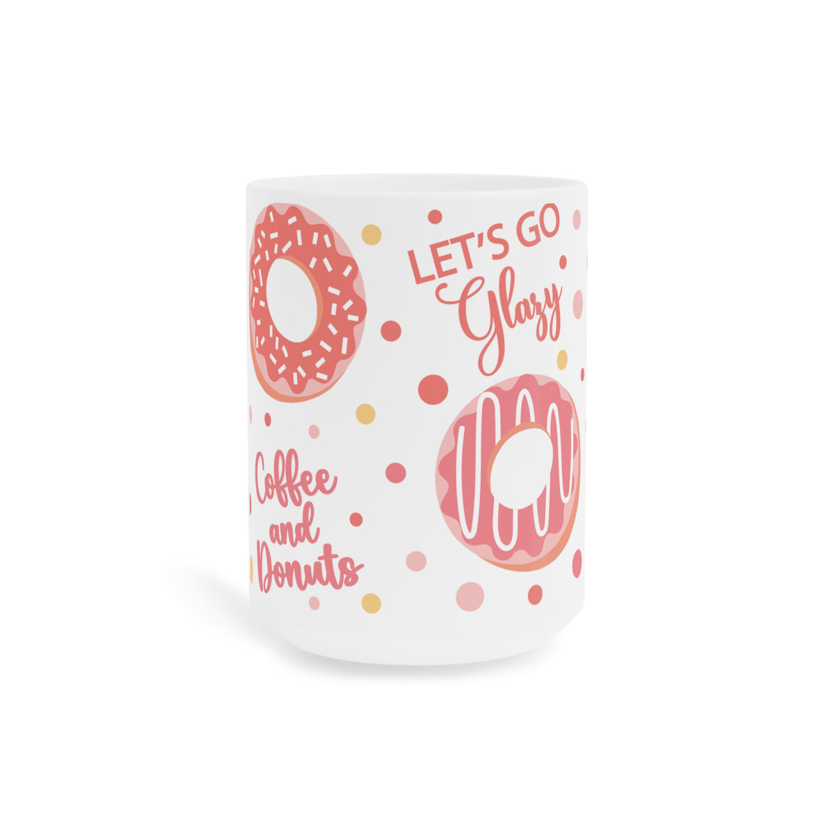 Coffee & Donuts mug with Let’s Go Glazy design