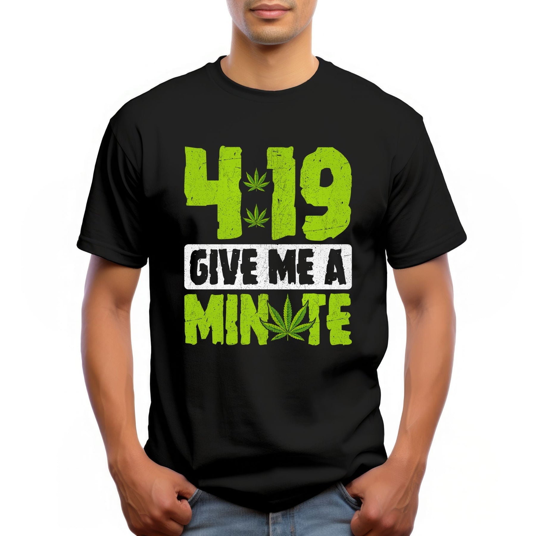 4:19 Give Me a Minute Graphic T-Shirt – Funny 420-Inspired Tee