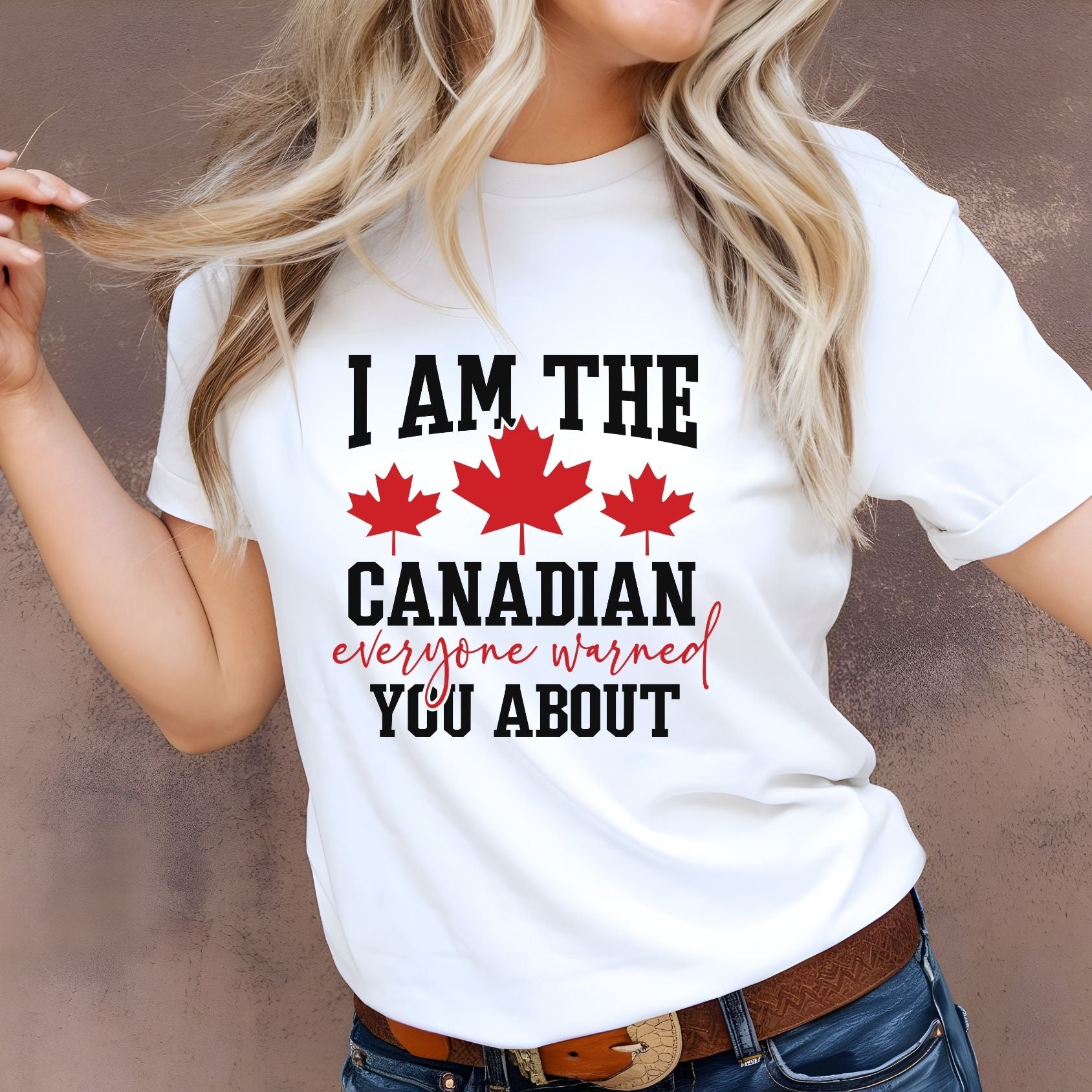 I’m the Canadian Everyone Warned You About T-Shirt – Funny Canada Tee