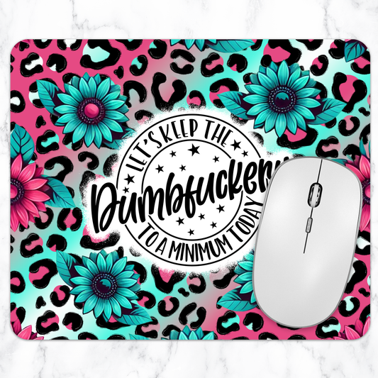Let’s Keep the Dumbfuckery to a Minimum Today – Funny Floral Leopard Mouse Pad