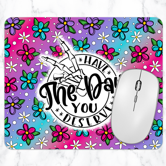 Have the Day You Deserve – Funny Floral Skeleton Mouse Pad