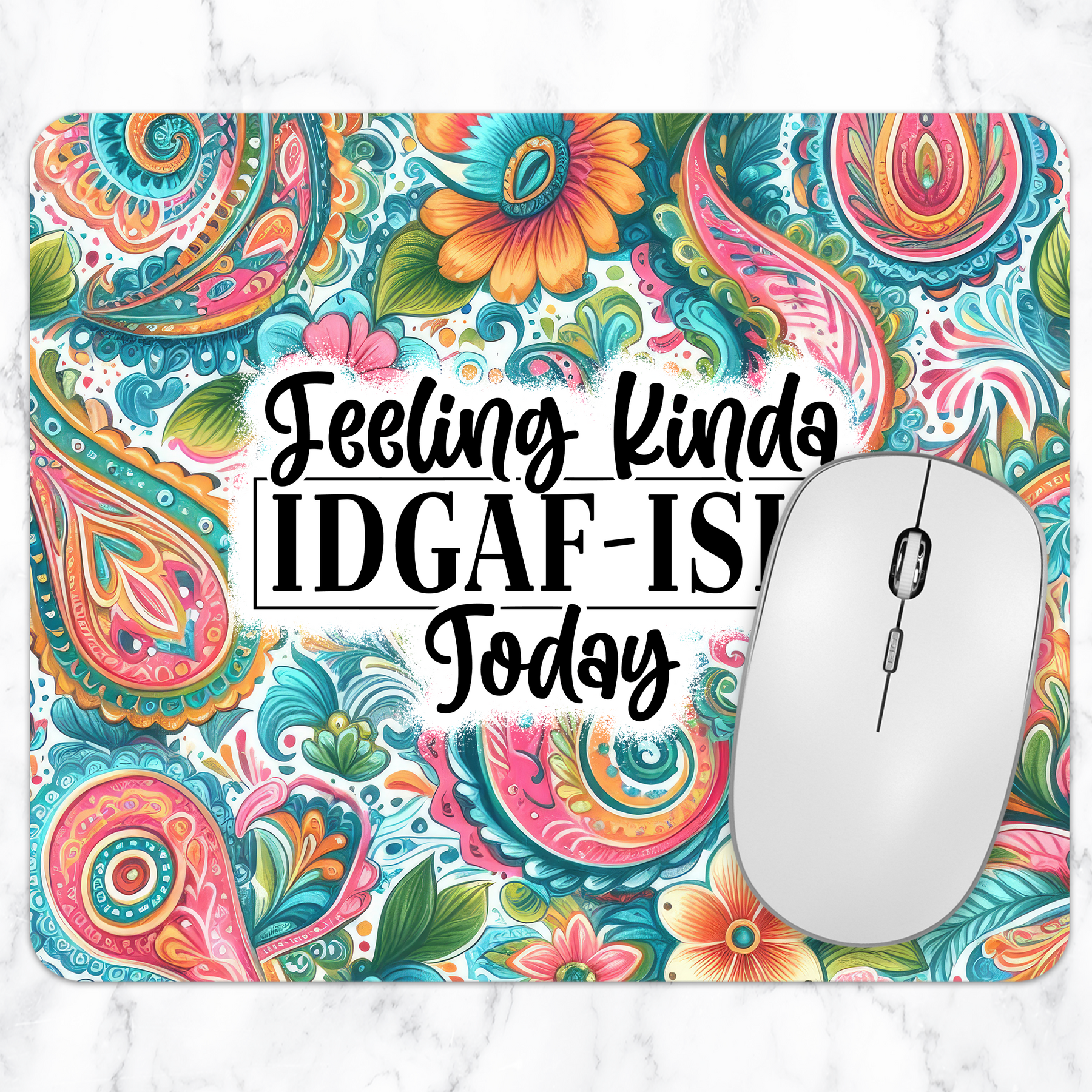 Feeling Kinda IDGAF-ish Today floral mouse pad