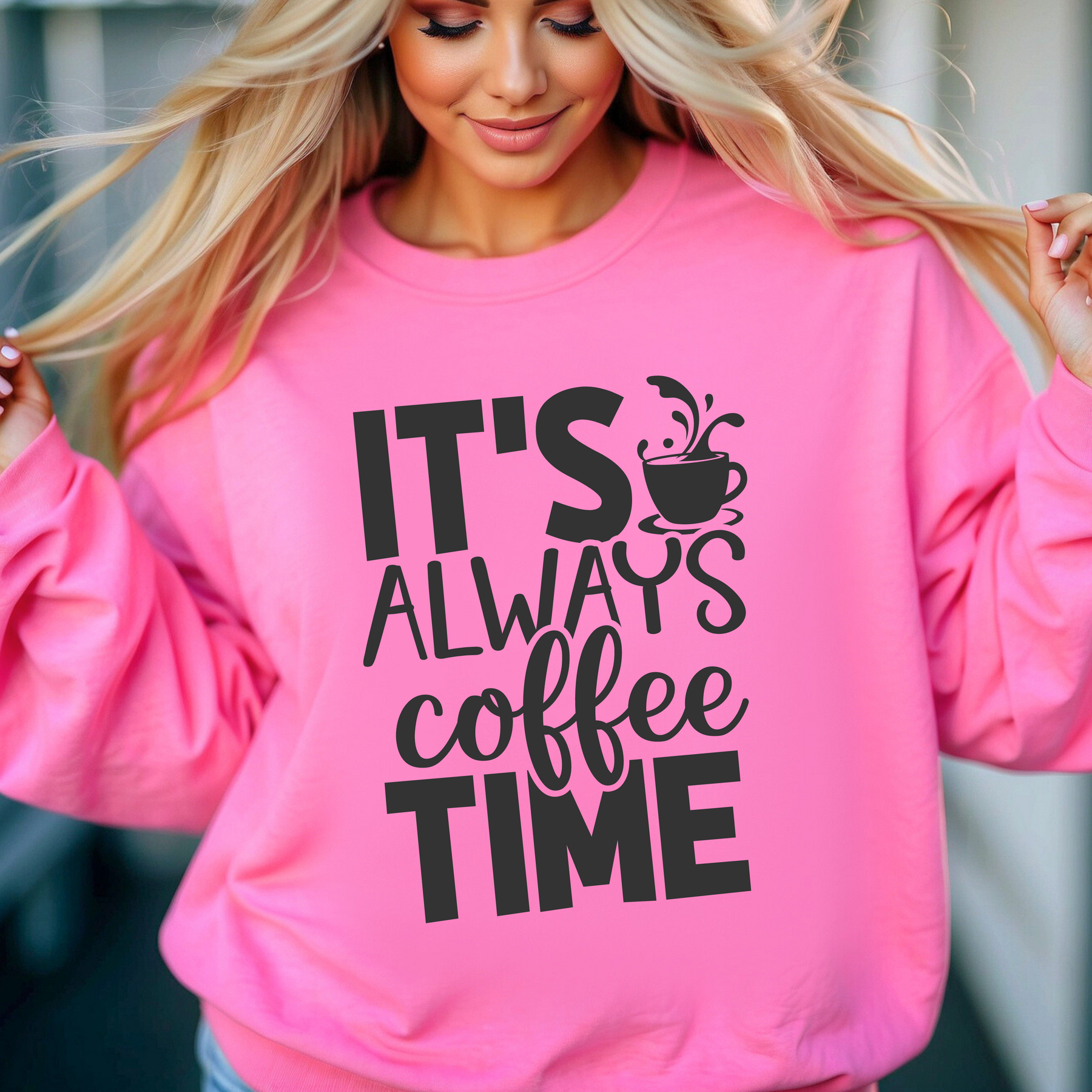 It’s Always Coffee Time – T-Shirt, Crewneck & Hoodie