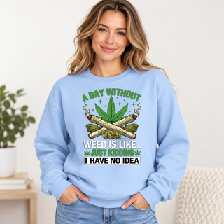 A Day Without Weed on Light Blue Crewneck