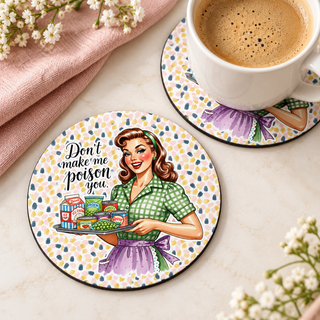 Don't Make Me Poison You round coaster set of two with thin black rubber backing