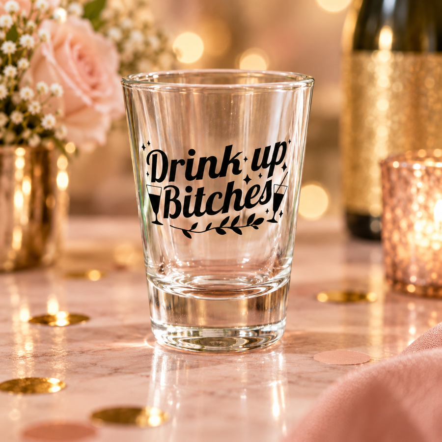 "Drink Up Bitches" Funny Shot Glass