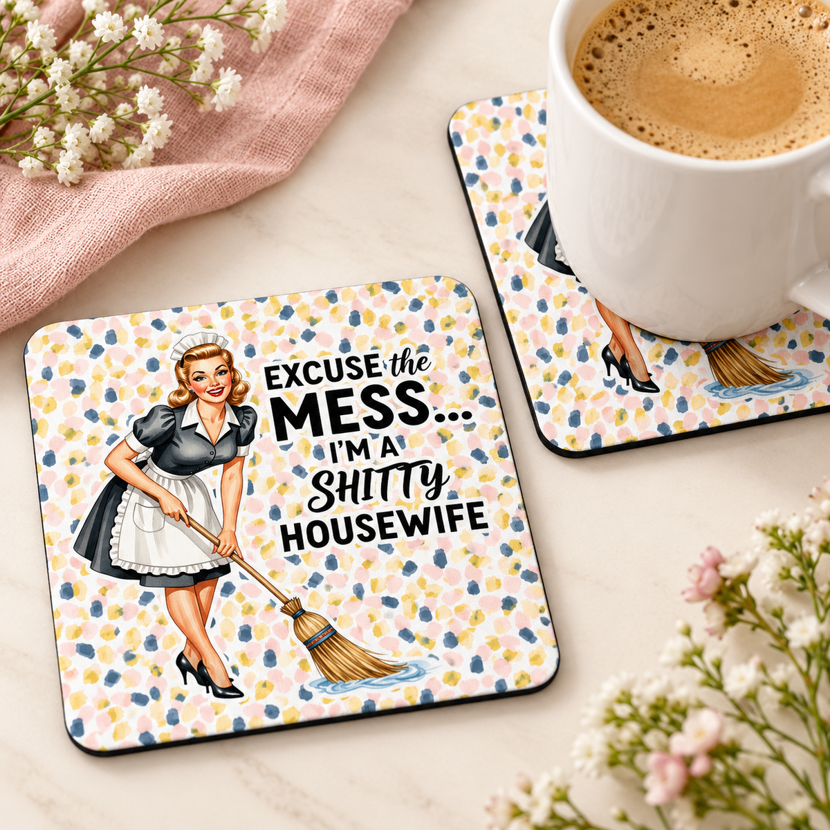 Excuse the Mess I'm a Shitty Housewife square coaster set of two with thin black rubber backing