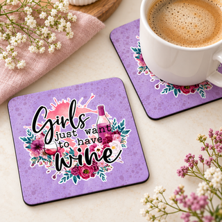 Girls Just Want to Have Wine square coaster set of two with thin black rubber backing