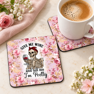 Give Me Wine and Tell Me I'm Pretty square coaster set of two with thin black rubber backing