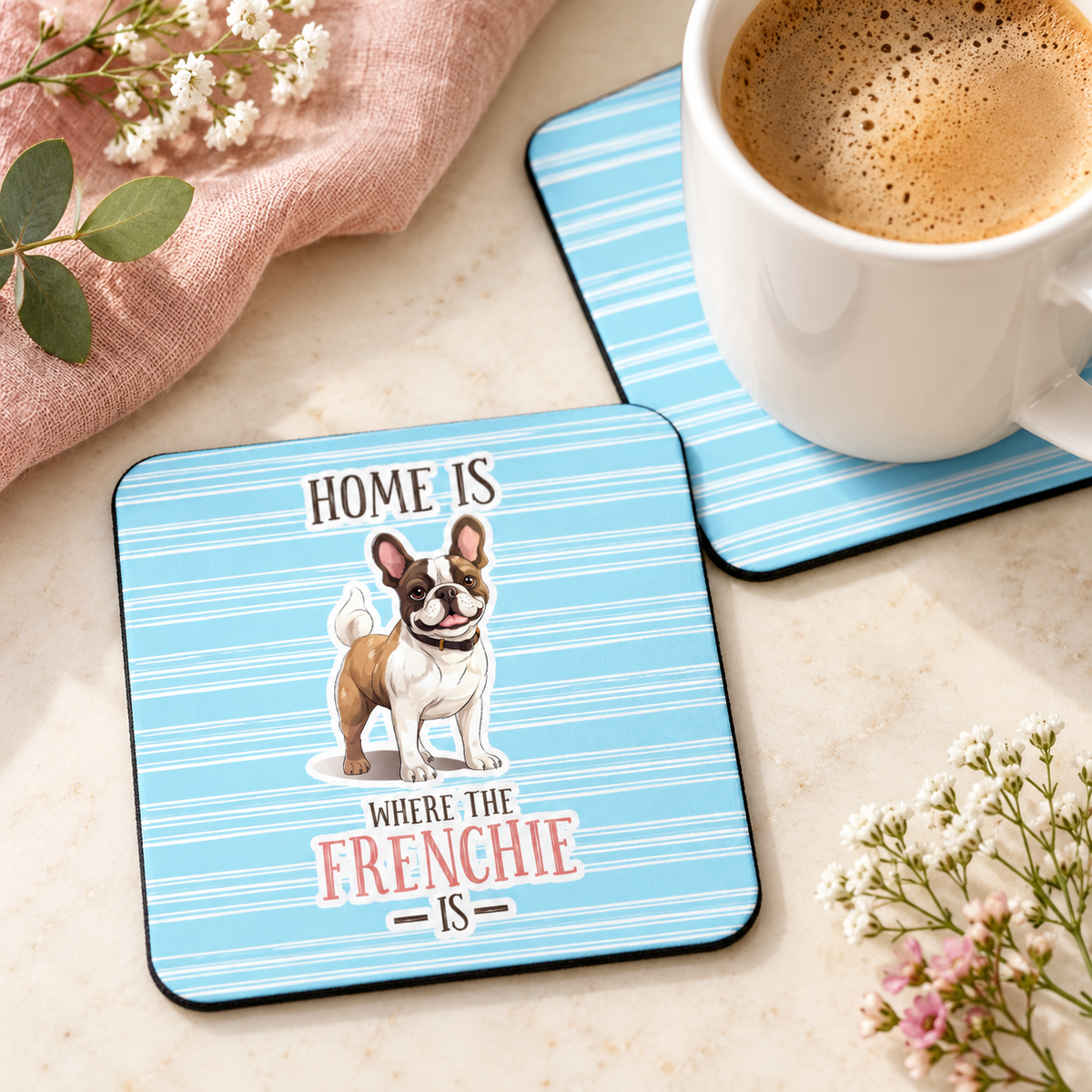 Home Is Where the Frenchie Is square coaster set of two with thin black rubber backing