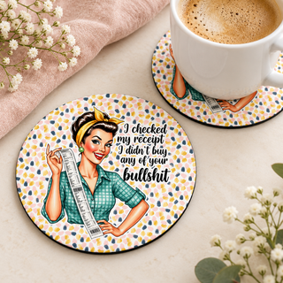 I Checked My Receipt round coaster set of two with thin black rubber backing