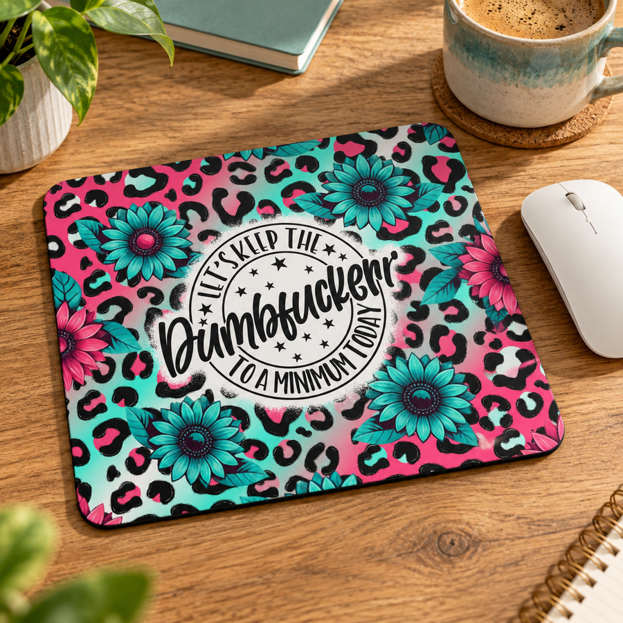 Let’s Keep the Dumbfuckery to a Minimum Mouse Pad – Funny Office Decor