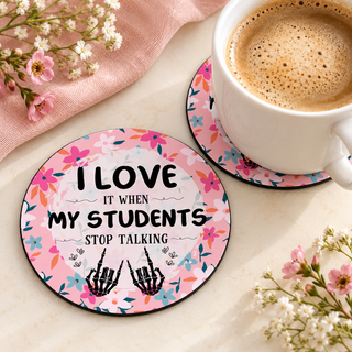 I Love It When My Students Stop Talking round coaster set of two with thin black rubber backing