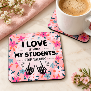 I Love It When My Students Stop Talking square coaster set of two with thin black rubber backing