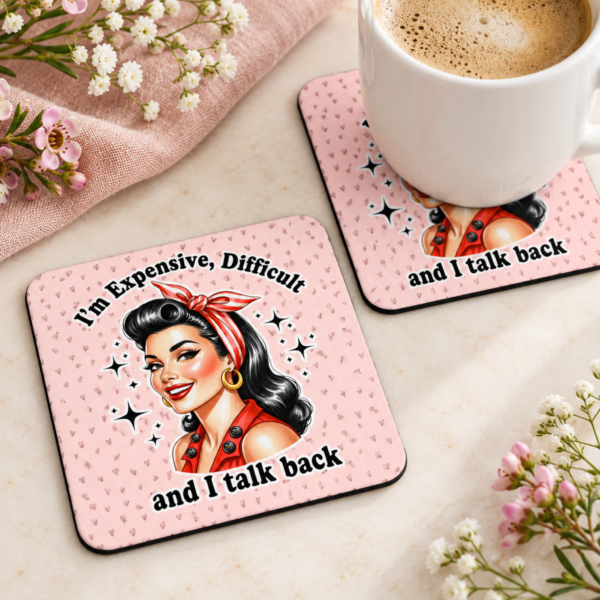 I'm Expensive Difficult and I Talk Back square coaster set of two with thin black rubber backing