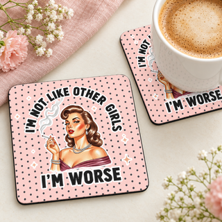 I'm Not Like Other Girls I'm Worse square coaster set of two with thin black rubber backing