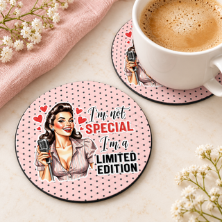 I'm Not Special I'm a Limited Edition round coaster set of two with thin black rubber backing