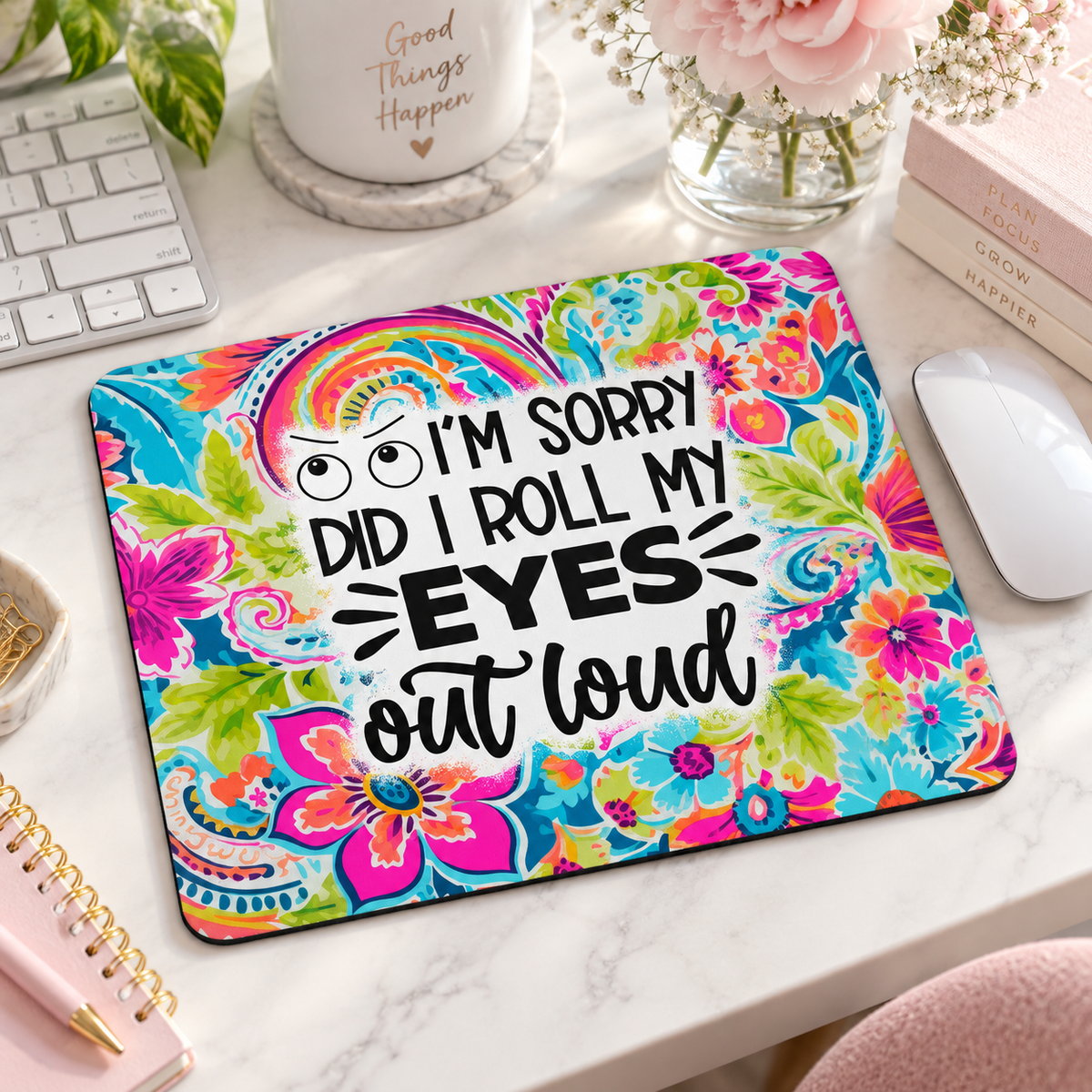I’m Sorry, Did I Roll My Eyes Out Loud? Mouse Pad – Funny Floral Decor – realistic lifestyle mockup
