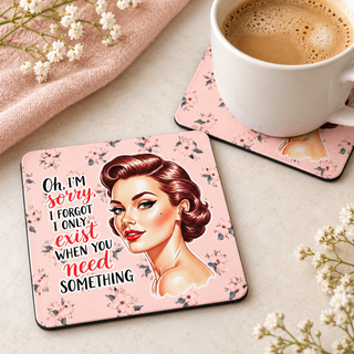 I Only Exist When You Need Something square coaster set of two with thin black rubber backing