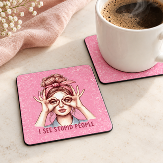 I See Stupid People square coaster set of two with thin black rubber backing