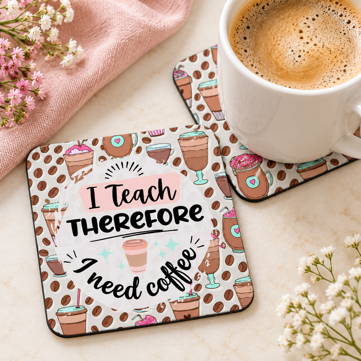 I Teach Therefore I Need Coffee square coaster set of two with thin black rubber backing