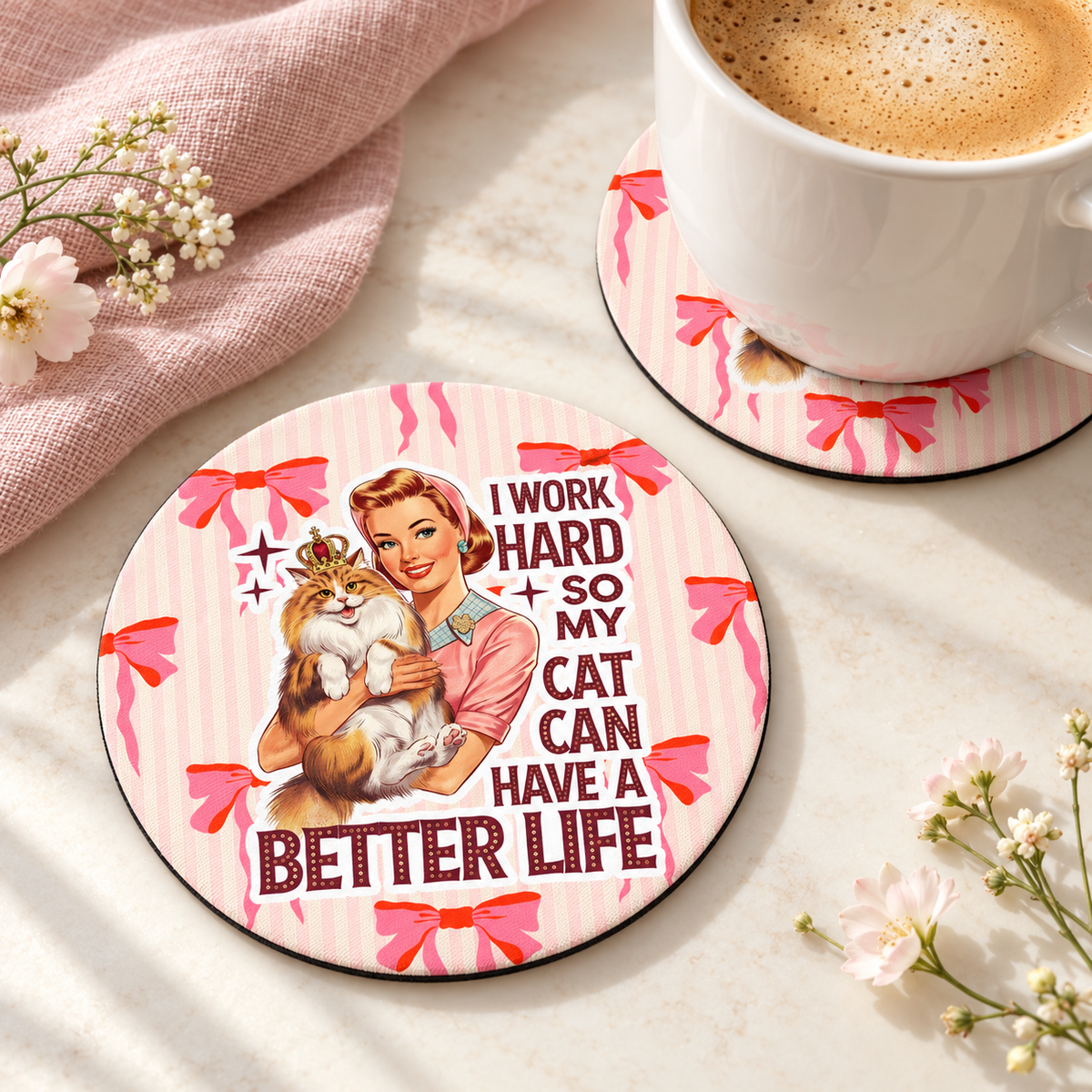 I Work Hard So My Cat Can Have a Better Life Round coaster set of two with thin black rubber backing