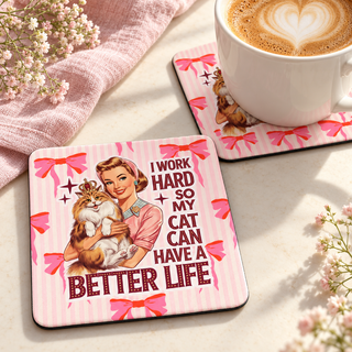 I Work Hard So My Cat Can Have a Better Life Square coaster set of two with thin black rubber backing