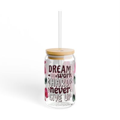 16oz Dream Big Work Hard Never Give Up Sipper Glass