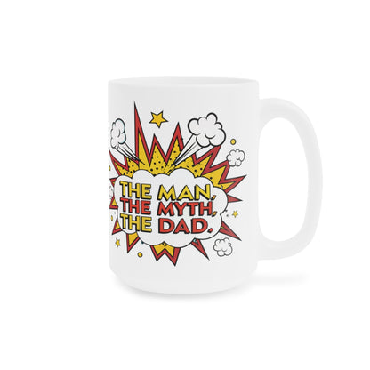 "The Man The Myth The Dad" Ceramic Coffee Cup