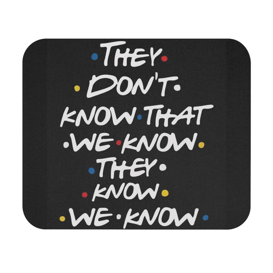 "They Don't Know That We Know"  — TV Quote Desk Mat