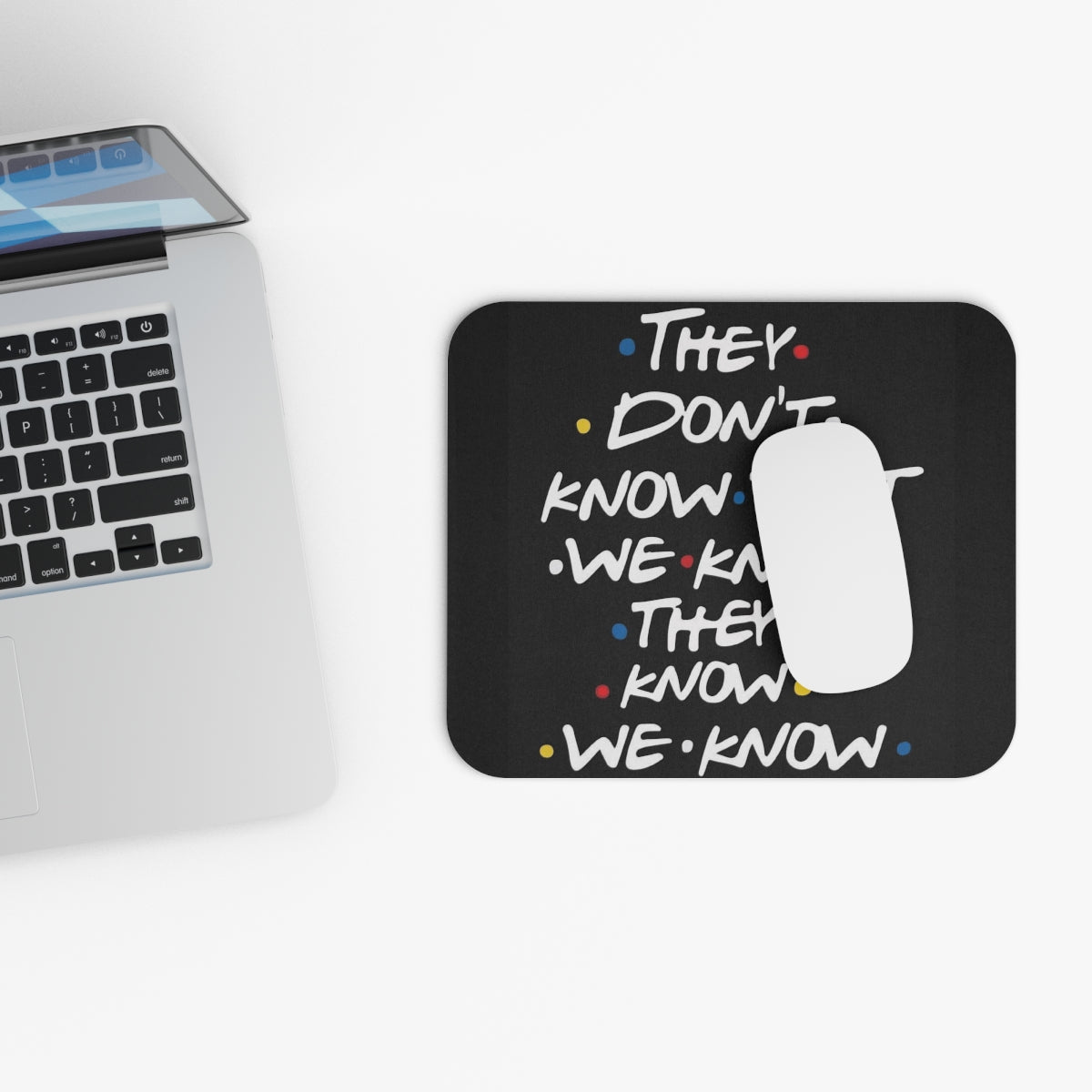 "They Don't Know That We Know"  — TV Quote Desk Mat