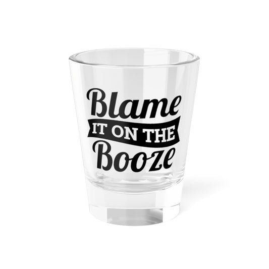 "Blame It On The Booze"