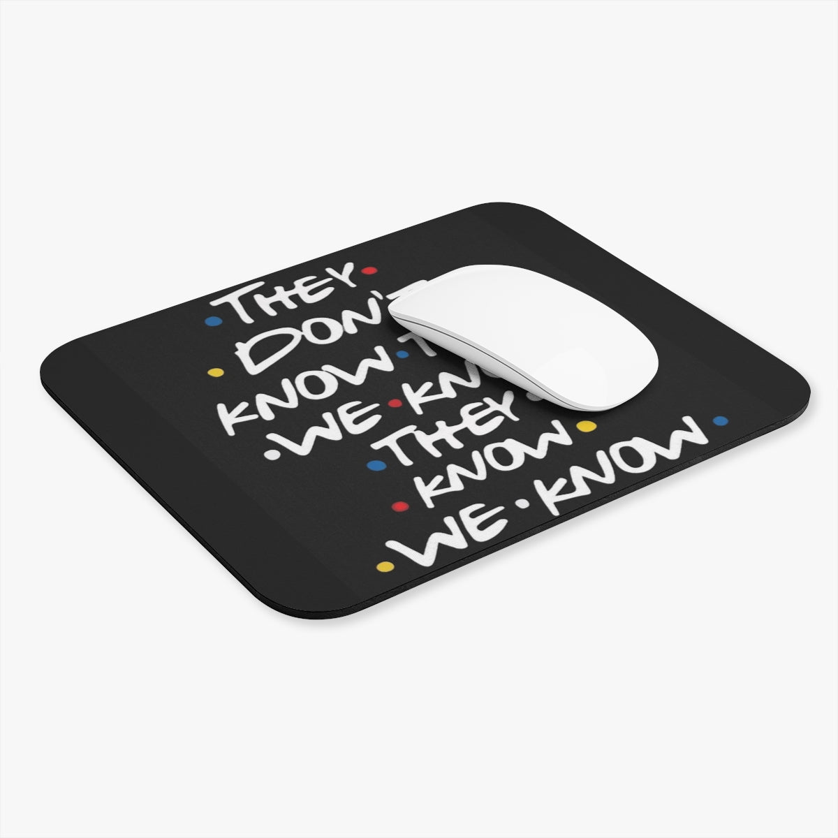"They Don't Know That We Know"  — TV Quote Desk Mat